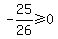 \"-25%2F26%3E=0\"