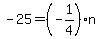 -25=%28-1%2F4%29%2An
