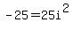-25+=+25i%5E2