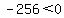 -256%3C0