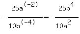 -25a%5E-2%2F%2810b%5E-4%29+=+-25+b%5E4%2F%2810a%5E2%29