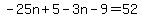 -25n%2B5-3n-9=52