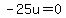 -25u=0