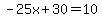 -25x%2B30=10