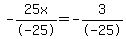 -25x%2F-25=-3%2F-25