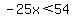 -25x%3C54