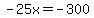 -25x+=+-300