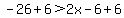 -26%2B6%3E2x-6%2B6