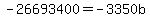 -26693400=-3350b