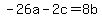 -26a-2c=8b