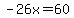-26x=60