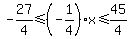 \"-27%2F4%3C=%28-1%2F4%29x%3C=45%2F4\"