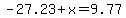 -27.23%2Bx=9.77