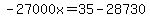 -27000x=35-28730