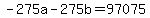 -275a+-+275b+=+97075