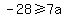 -28%3E=7a