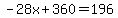 -28x%2B360=196