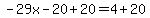 -29x-20%2B20=4%2B20