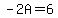 -2A=6
