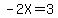 -2X=3