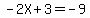 -2X+%2B+3+=+-+9