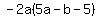 -2a%285a-b-5%29