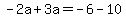 -2a%2B3a=-6-10