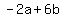 -2a%2B6b