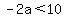 -2a%3C10