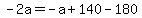 -2a=-a%2B140-180
