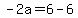 -2a=6-6