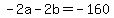 -2a+-+2b+=+-160