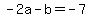 -2a-b=-7