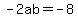 -2ab+=+-8