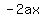 -2ax