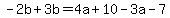 -2b%2B3b=4a%2B10-3a-7