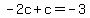 -2c%2Bc=-3