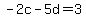-2c-5d=3