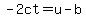 -2ct=u-b