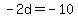 -2d+=+-10