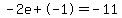 -2e%2B-1=-11