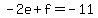 -2e%2Bf=-11