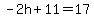 -2h%2B11=17