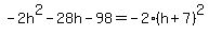 -2h%5E2-28h-98=-2%28h%2B7%29%5E2