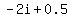 -2i%2B0.5+
