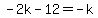 -2k-12=-k