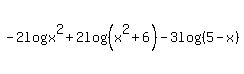 -2log%28x%5E2%29%2B2log%28%28x%5E2%2B6%29%29-3log%28%285-x%29%29