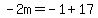 -2m=-1%2B17
