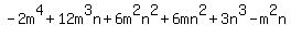 -2m%5E4%2B12m%5E3n%2B6m%5E2n%5E2%2B6mn%5E2%2B3n%5E3-m%5E2n