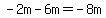 -2m-6m=-8m